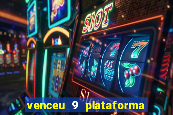 venceu 9 plataforma de jogos